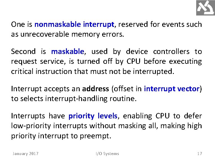 One is nonmaskable interrupt, reserved for events such as unrecoverable memory errors. Second is