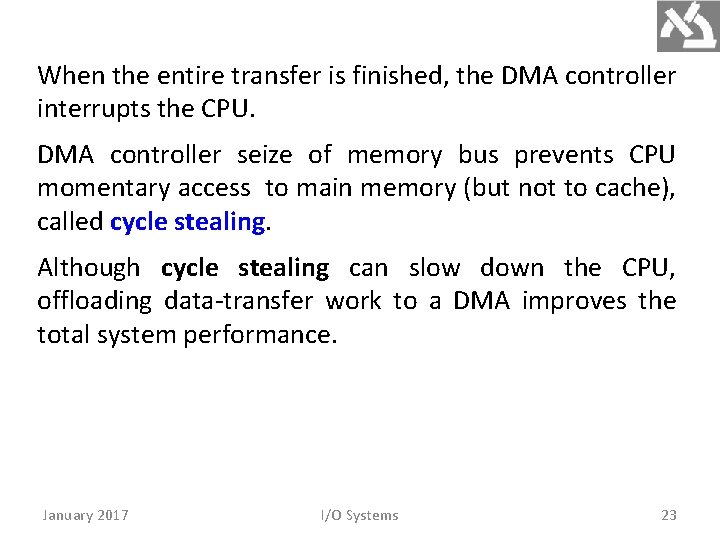 When the entire transfer is finished, the DMA controller interrupts the CPU. DMA controller