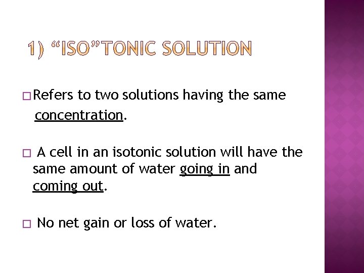 �Refers to two solutions having the same concentration. � � A cell in an