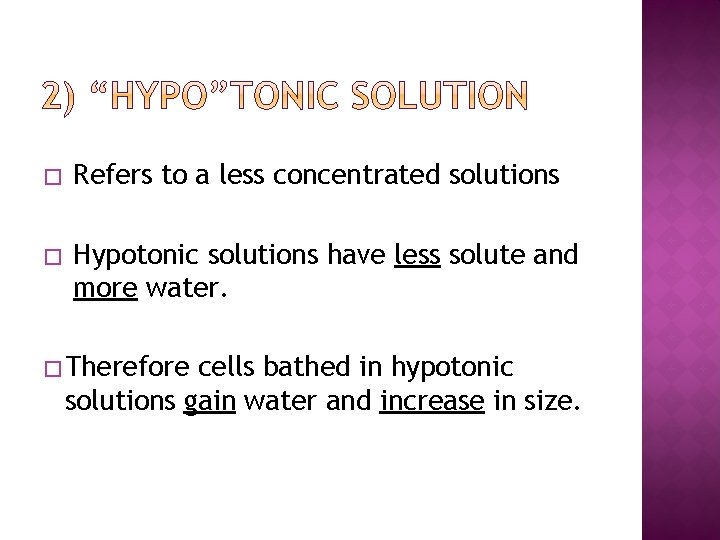 � Refers to a less concentrated solutions � Hypotonic solutions have less solute and