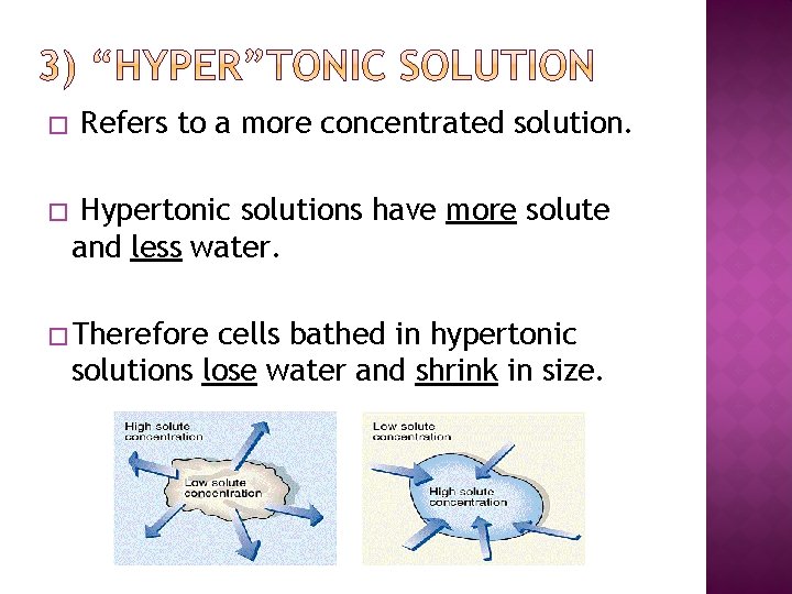 � � Refers to a more concentrated solution. Hypertonic solutions have more solute and