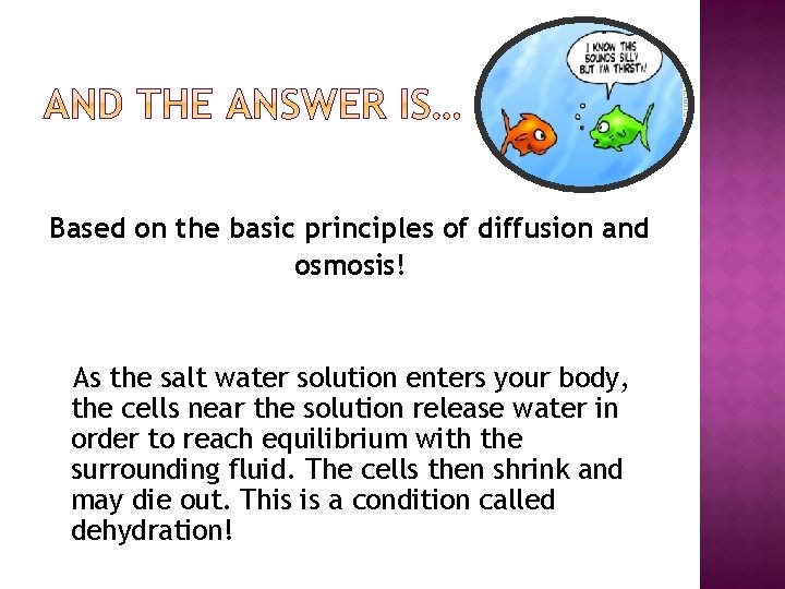 Based on the basic principles of diffusion and osmosis! As the salt water solution