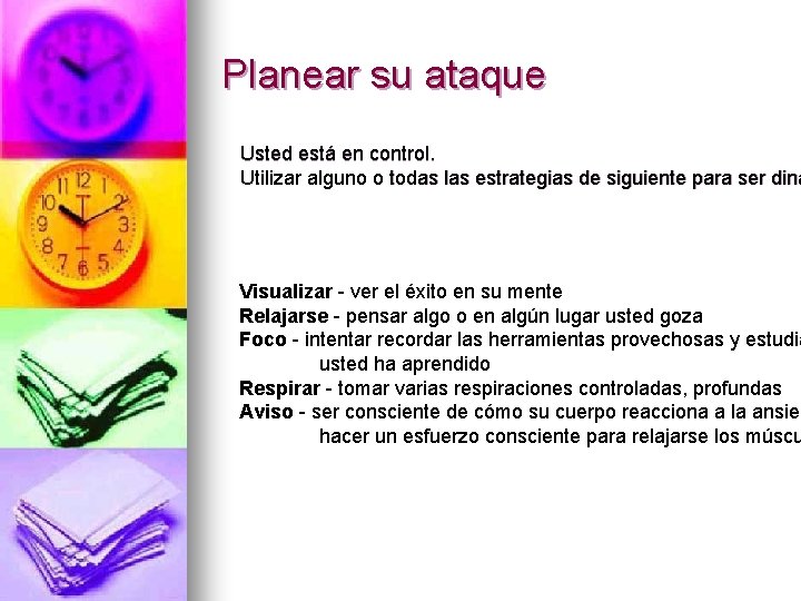 Planear su ataque Usted está en control. Utilizar alguno o todas las estrategias de