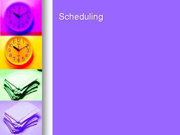 Scheduling 
