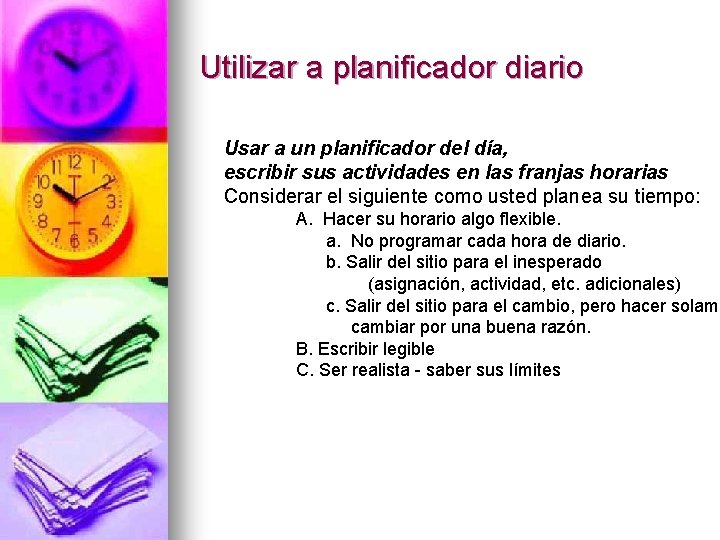 Utilizar a planificador diario Usar a un planificador del día, escribir sus actividades en