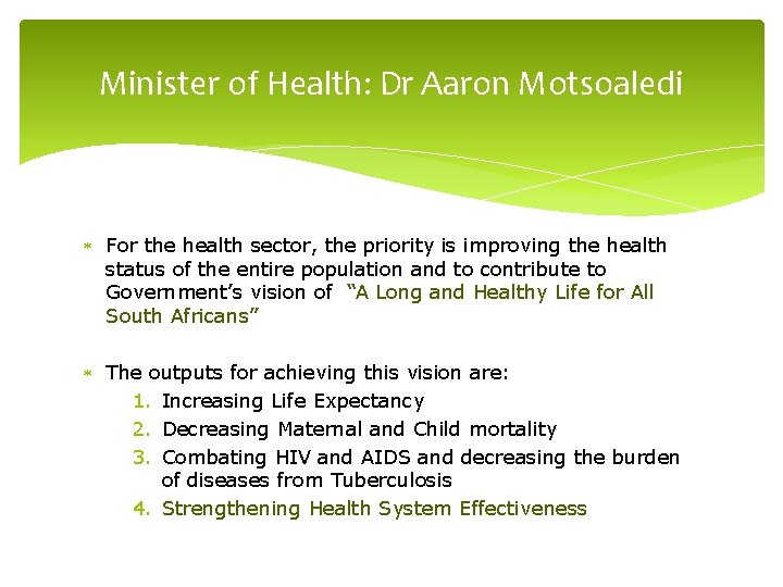 Minister of Health: Dr Aaron Motsoaledi For the health sector, the priority is improving