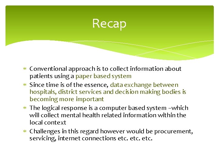 Recap Conventional approach is to collect information about patients using a paper based system