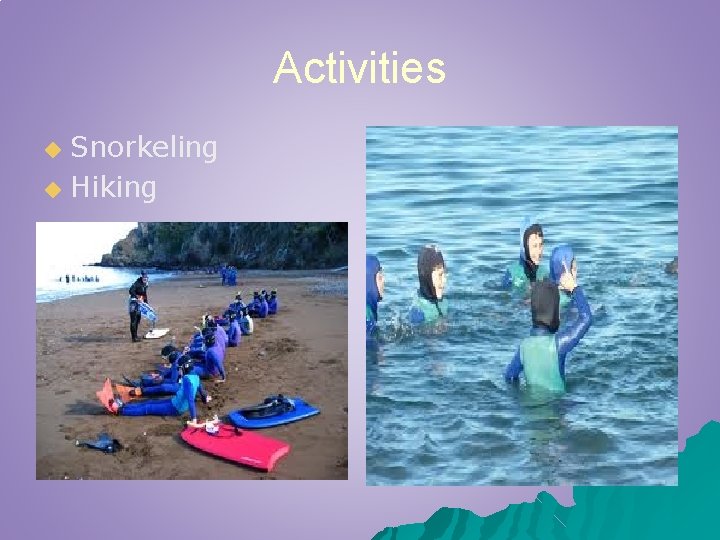 Activities Snorkeling ◆ Hiking ◆ 