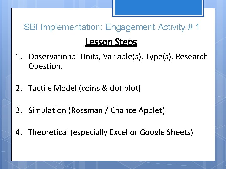 SBI Implementation: Engagement Activity # 1 Lesson Steps 1. Observational Units, Variable(s), Type(s), Research