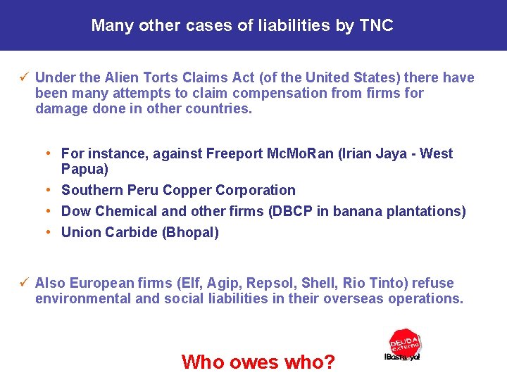 Many other cases of liabilities by TNC ü Under the Alien Torts Claims Act