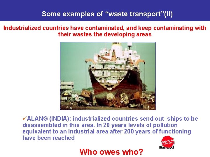 Some examples of “waste transport”(II) Industrialized countries have contaminated, and keep contaminating with their