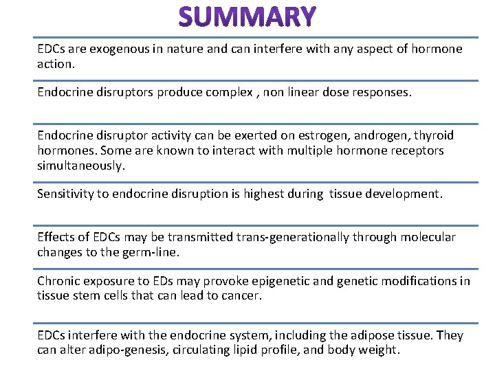 EDCs are exogenous in nature and can interfere with any aspect of hormone action.