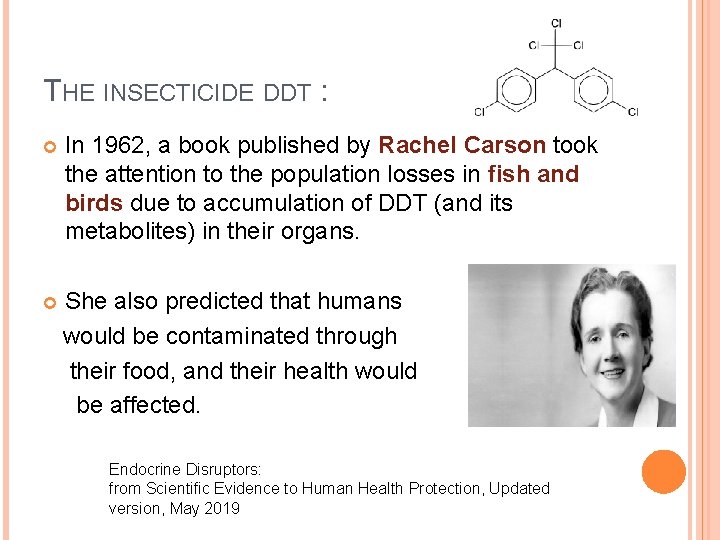 THE INSECTICIDE DDT : In 1962, a book published by Rachel Carson took the