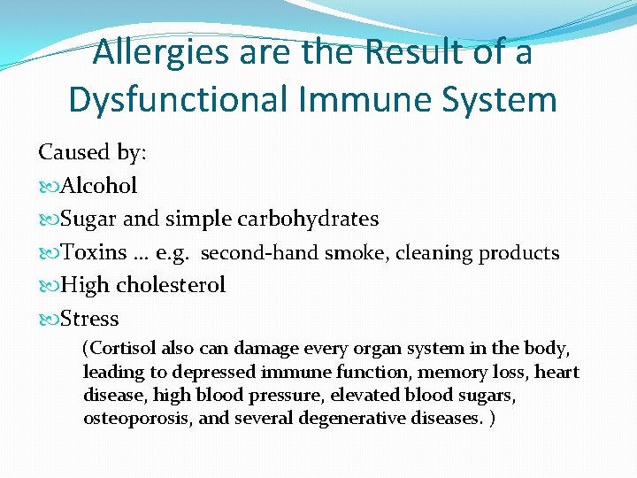 Allergies are the Result of a Dysfunctional Immune System Caused by: Alcohol Sugar and