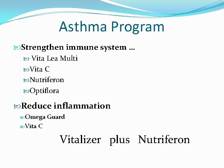 Asthma Program Strengthen immune system … Vita Lea Multi Vita C Nutriferon Optiflora Reduce