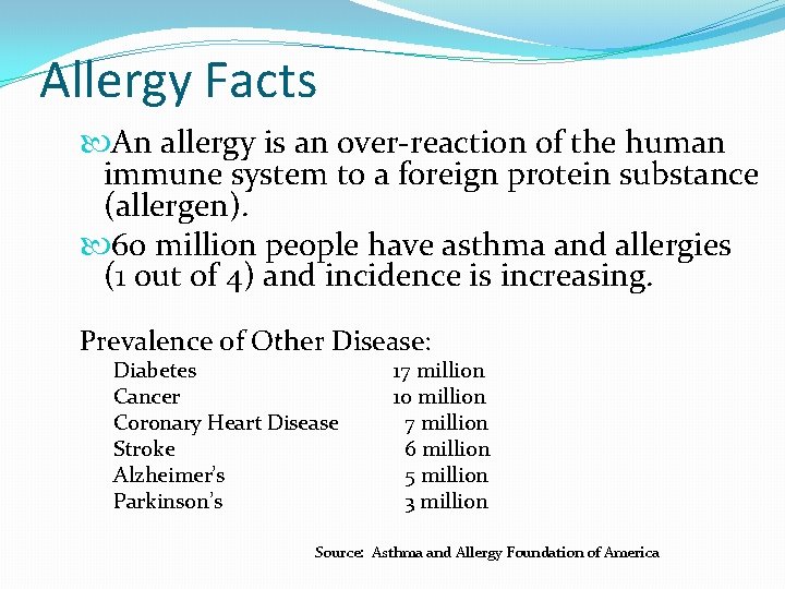 Allergy Facts An allergy is an over-reaction of the human immune system to a