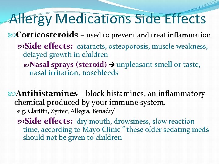 Allergy Medications Side Effects Corticosteroids – used to prevent and treat inflammation Side effects: