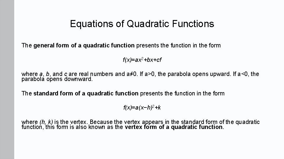 Equations of Quadratic Functions The general form of a quadratic function presents the function