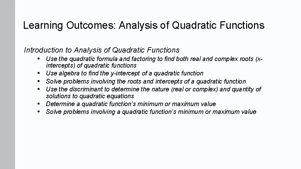 Learning Outcomes: Analysis of Quadratic Functions Introduction to Analysis of Quadratic Functions • Use