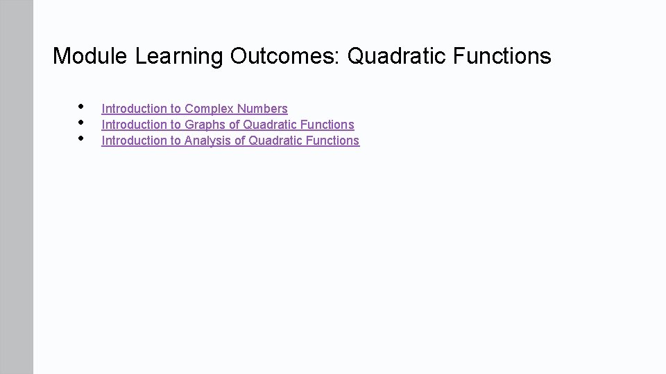 Module Learning Outcomes: Quadratic Functions • • • Introduction to Complex Numbers Introduction to