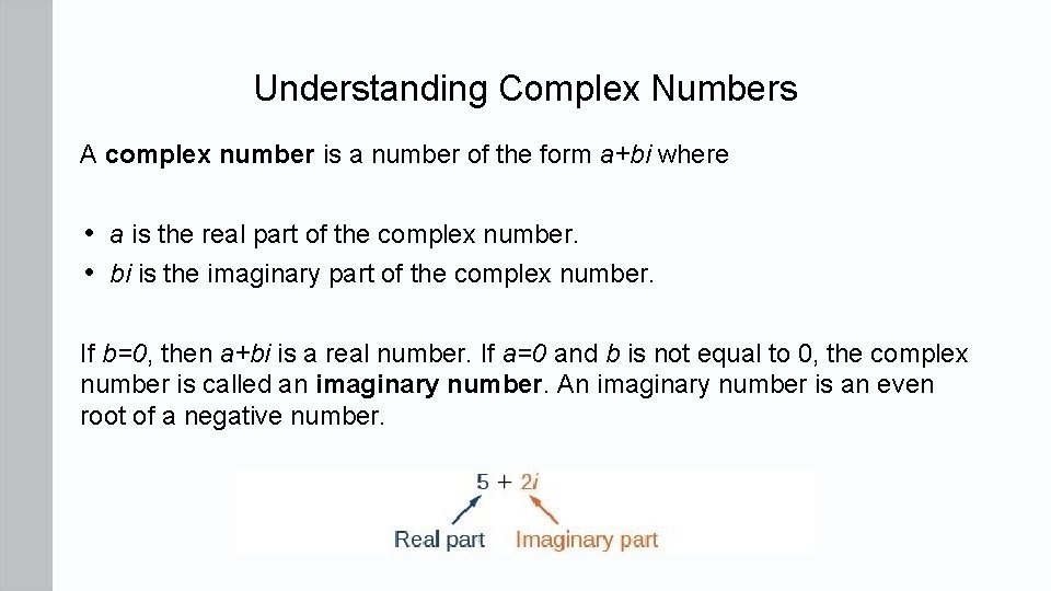 Understanding Complex Numbers A complex number is a number of the form a+bi where
