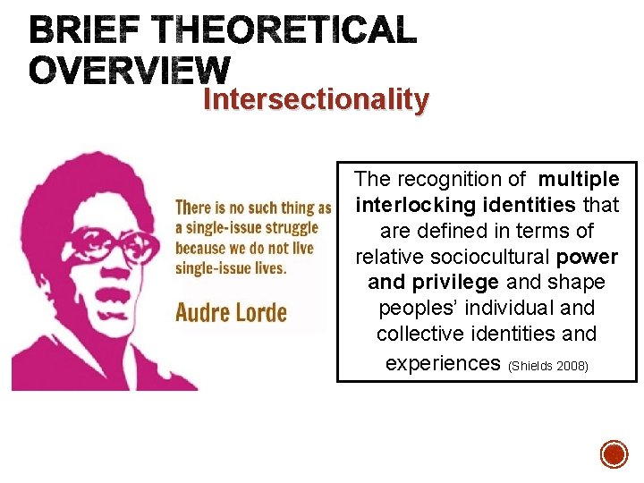 Intersectionality The recognition of multiple interlocking identities that are defined in terms of relative