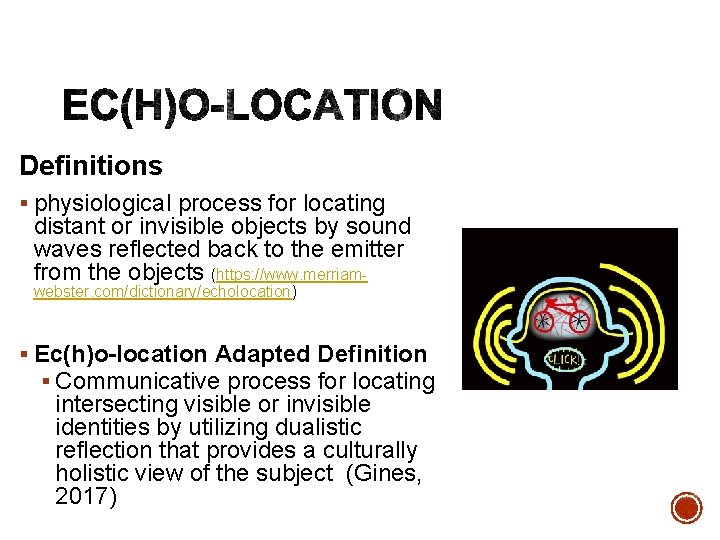 Definitions § physiological process for locating distant or invisible objects by sound waves reflected
