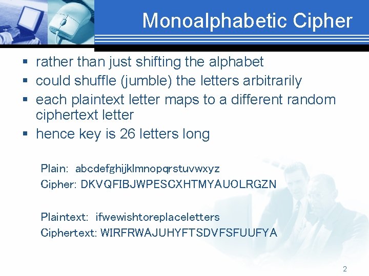 Monoalphabetic Cipher § rather than just shifting the alphabet § could shuffle (jumble) the