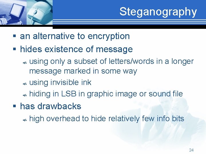 Steganography § an alternative to encryption § hides existence of message using only a