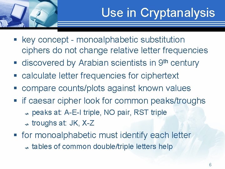 Use in Cryptanalysis § key concept - monoalphabetic substitution ciphers do not change relative