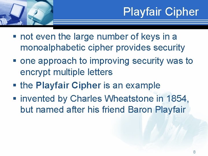 Playfair Cipher § not even the large number of keys in a monoalphabetic cipher