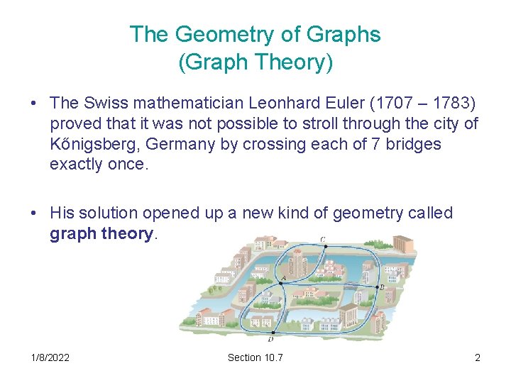 The Geometry of Graphs (Graph Theory) • The Swiss mathematician Leonhard Euler (1707 – The Geometry of Graphs (Graph Theory) • The Swiss mathematician Leonhard Euler (1707 –
