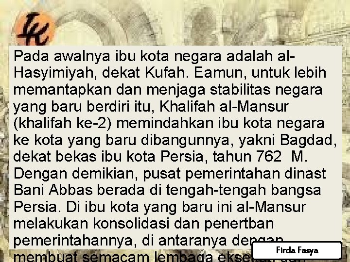 Pada awalnya ibu kota negara adalah al. Hasyimiyah, dekat Kufah. Eamun, untuk lebih memantapkan Pada awalnya ibu kota negara adalah al. Hasyimiyah, dekat Kufah. Eamun, untuk lebih memantapkan