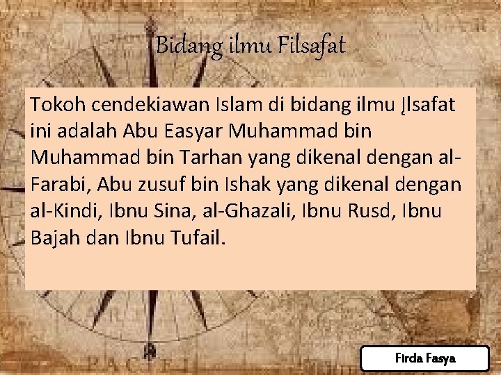 Bidang ilmu Filsafat Tokoh cendekiawan Islam di bidang ilmu Įlsafat ini adalah Abu Easyar Bidang ilmu Filsafat Tokoh cendekiawan Islam di bidang ilmu Įlsafat ini adalah Abu Easyar