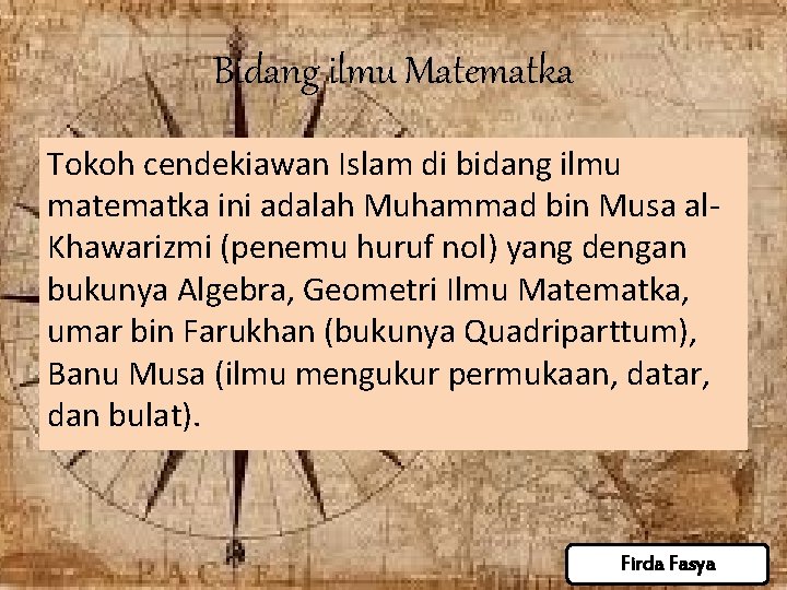 Bidang ilmu Matematka Tokoh cendekiawan Islam di bidang ilmu matematka ini adalah Muhammad bin Bidang ilmu Matematka Tokoh cendekiawan Islam di bidang ilmu matematka ini adalah Muhammad bin