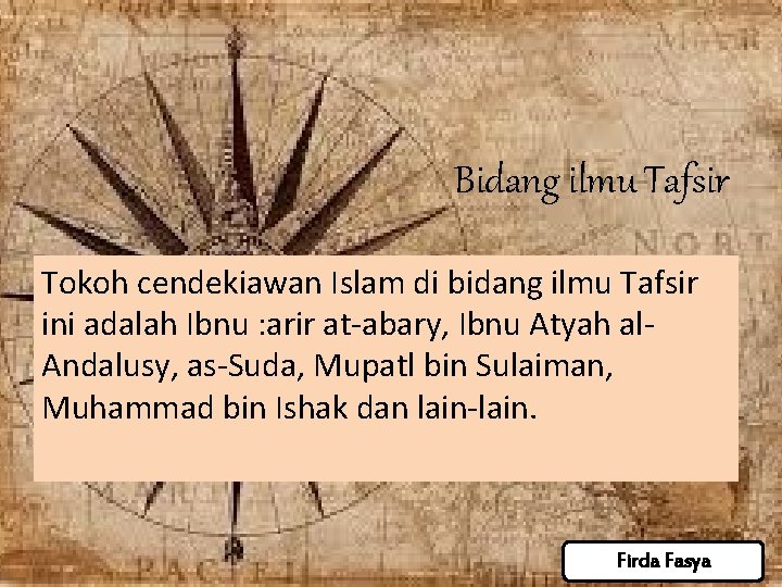 Bidang ilmu Tafsir Tokoh cendekiawan Islam di bidang ilmu Tafsir ini adalah Ibnu : Bidang ilmu Tafsir Tokoh cendekiawan Islam di bidang ilmu Tafsir ini adalah Ibnu :