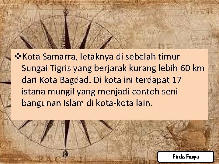 v. Kota Samarra, letaknya di sebelah timur Sungai Tigris yang berjarak kurang lebih 60 v. Kota Samarra, letaknya di sebelah timur Sungai Tigris yang berjarak kurang lebih 60