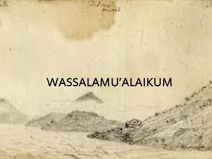 WASSALAMU’ALAIKUM WASSALAMU’ALAIKUM