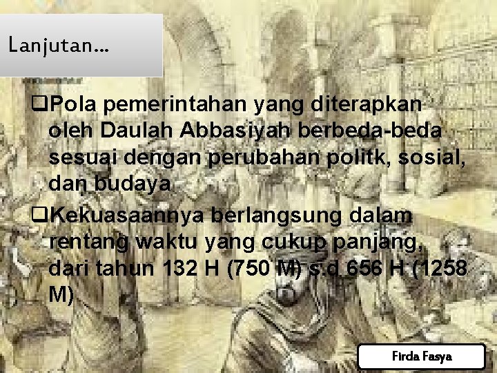 Lanjutan. . . q. Pola pemerintahan yang diterapkan oleh Daulah Abbasiyah berbeda-beda sesuai dengan Lanjutan. . . q. Pola pemerintahan yang diterapkan oleh Daulah Abbasiyah berbeda-beda sesuai dengan