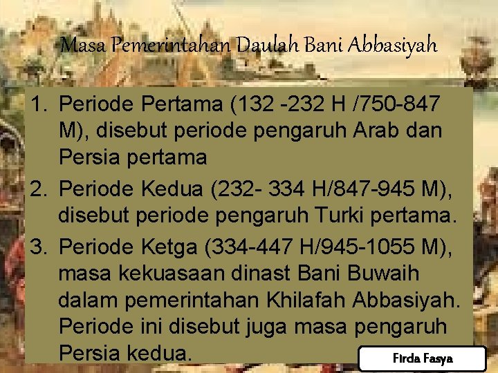 Masa Pemerintahan Daulah Bani Abbasiyah 1. Periode Pertama (132 -232 H /750 -847 M), Masa Pemerintahan Daulah Bani Abbasiyah 1. Periode Pertama (132 -232 H /750 -847 M),