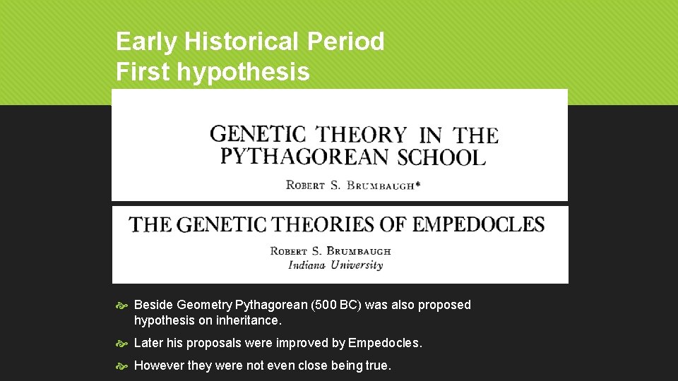 Early Historical Period First hypothesis Beside Geometry Pythagorean (500 BC) was also proposed hypothesis