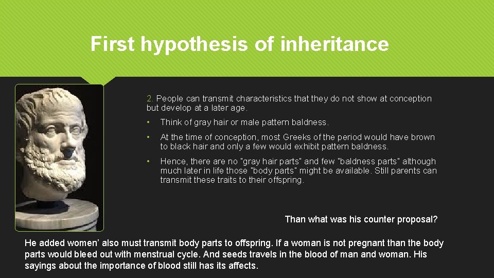 First hypothesis of inheritance 2. People can transmit characteristics that they do not show