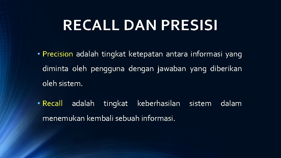 RECALL DAN PRESISI • Precision adalah tingkat ketepatan antara informasi yang diminta oleh pengguna