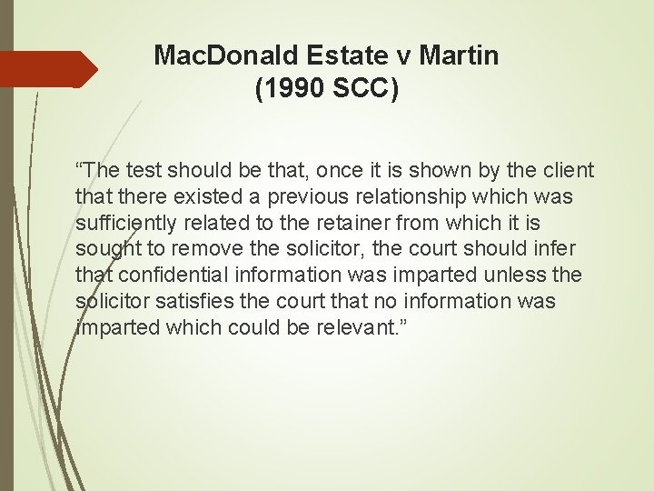 Mac. Donald Estate v Martin (1990 SCC) “The test should be that, once it