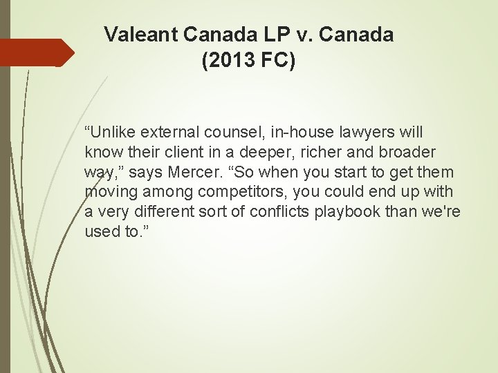 Valeant Canada LP v. Canada (2013 FC) “Unlike external counsel, in-house lawyers will know