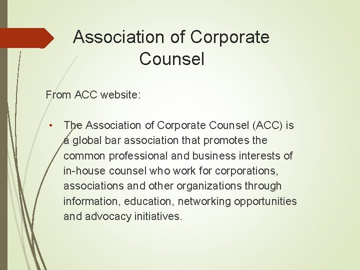 Association of Corporate Counsel From ACC website: • The Association of Corporate Counsel (ACC)