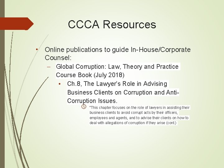 CCCA Resources • Online publications to guide In-House/Corporate Counsel: – Global Corruption: Law, Theory