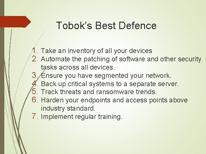 Tobok’s Best Defence 1. Take an inventory of all your devices 2. Automate the