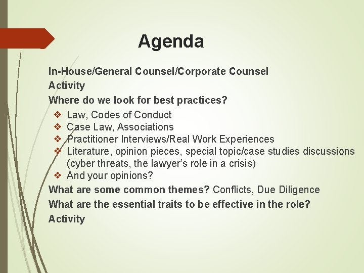 Agenda In-House/General Counsel/Corporate Counsel Activity Where do we look for best practices? ❖ Law,