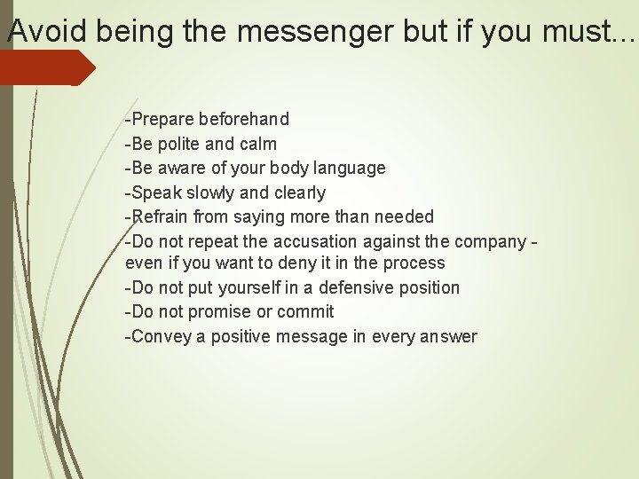 Avoid being the messenger but if you must. . . -Prepare beforehand -Be polite